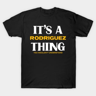 It's a Rodriguez Thing You Wouldn't Understand T-Shirt